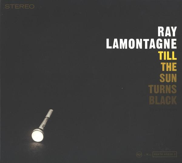 RAY LAMONTAGNE - Till The Sun Turns Black (2006, RCA)